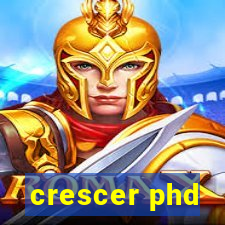 crescer phd