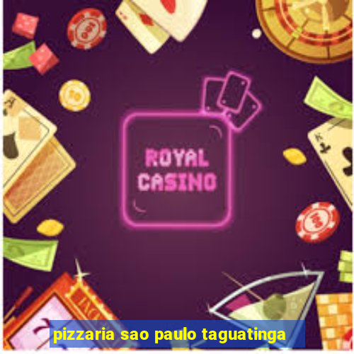 pizzaria sao paulo taguatinga