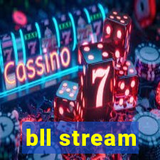 bll stream