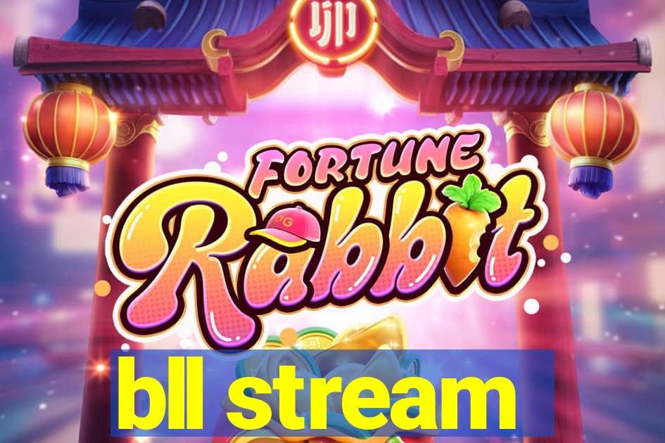 bll stream