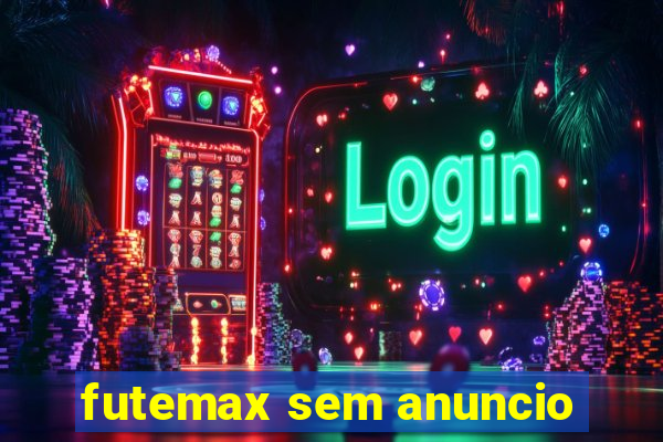 futemax sem anuncio