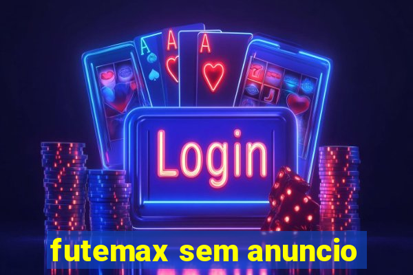 futemax sem anuncio