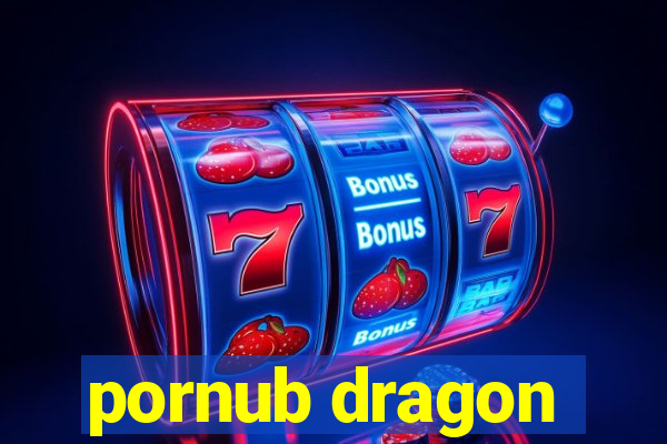 pornub dragon