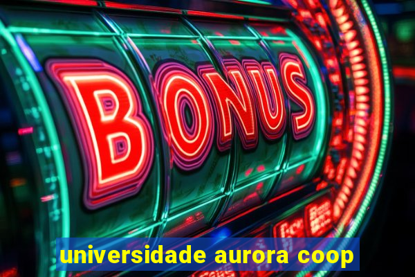 universidade aurora coop