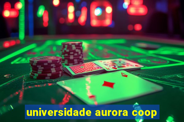 universidade aurora coop