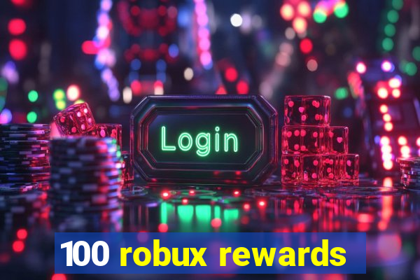 100 robux rewards