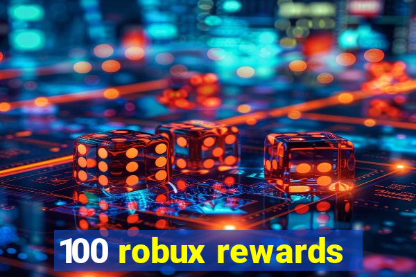 100 robux rewards