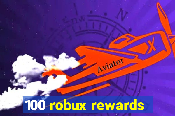 100 robux rewards