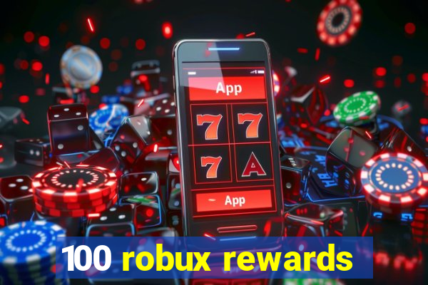 100 robux rewards