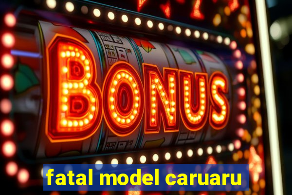 fatal model caruaru