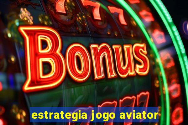 estrategia jogo aviator