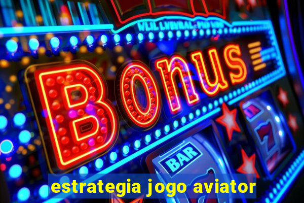 estrategia jogo aviator