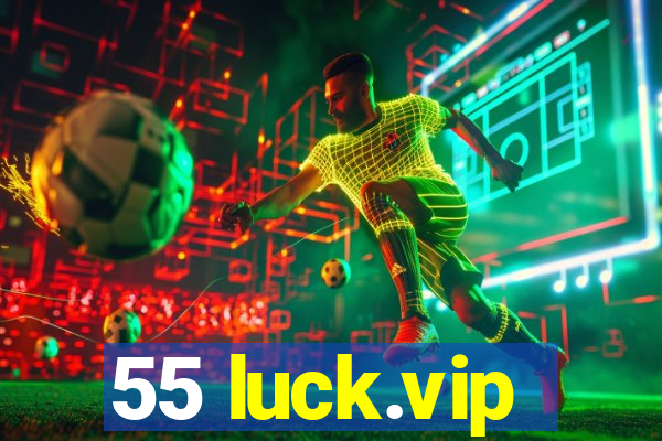 55 luck.vip