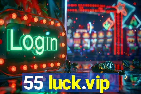 55 luck.vip