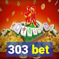 303 bet