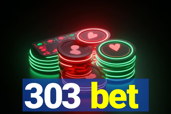 303 bet