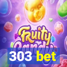 303 bet