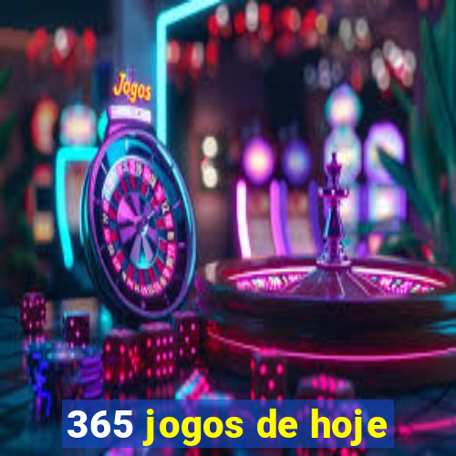 365 jogos de hoje