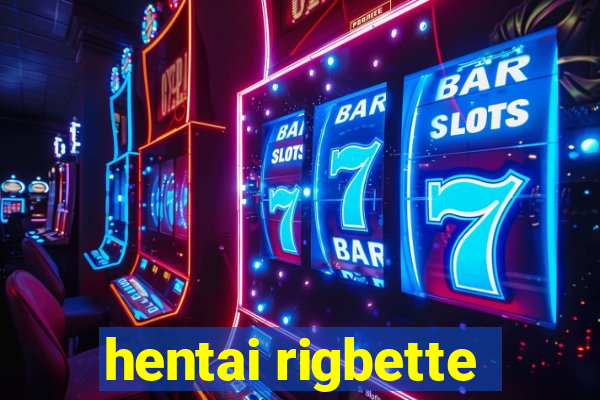 hentai rigbette