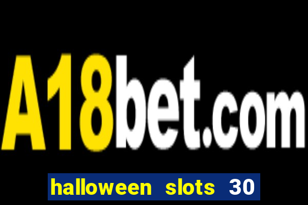 halloween slots 30 linhas multi jogos