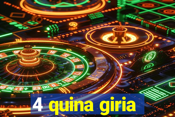 4 quina giria