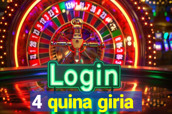 4 quina giria