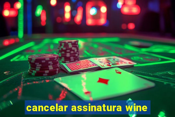 cancelar assinatura wine