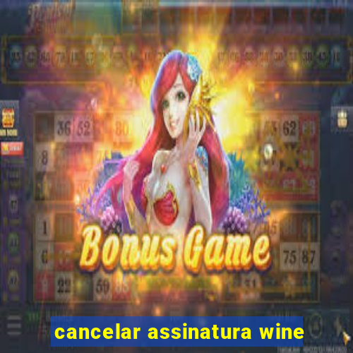 cancelar assinatura wine