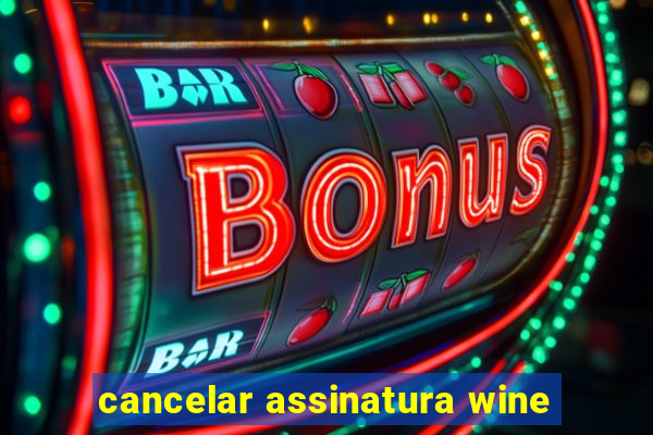 cancelar assinatura wine