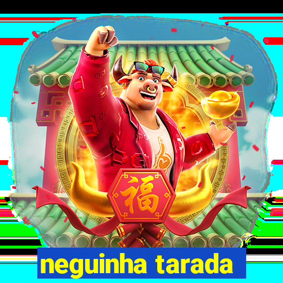 neguinha tarada