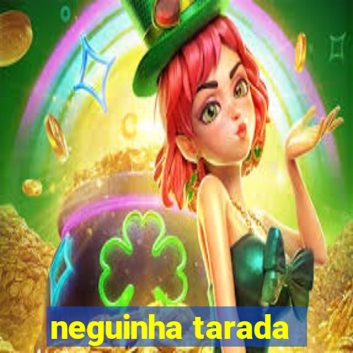 neguinha tarada