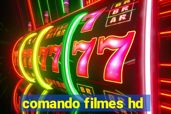 comando filmes hd