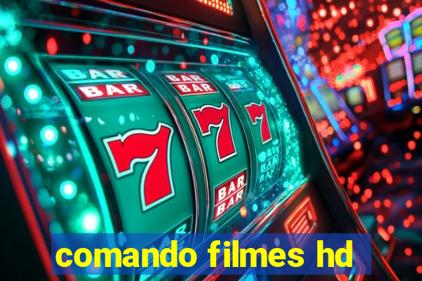 comando filmes hd