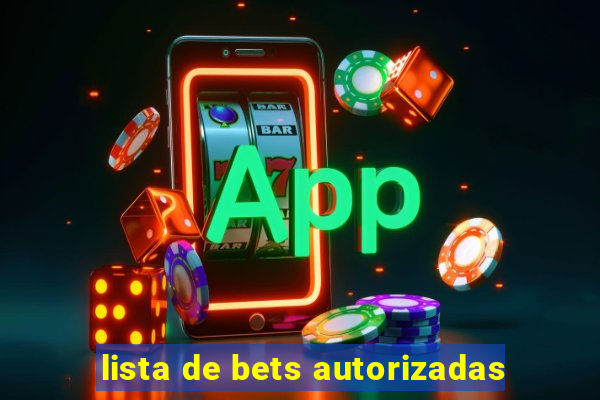 lista de bets autorizadas