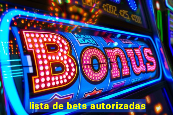 lista de bets autorizadas