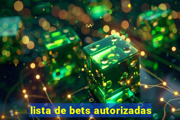 lista de bets autorizadas