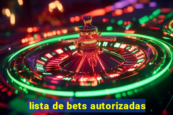 lista de bets autorizadas