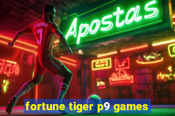 fortune tiger p9 games