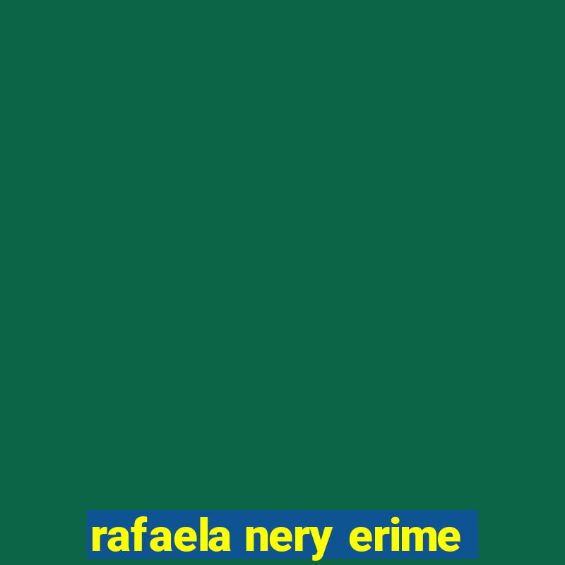 rafaela nery erime