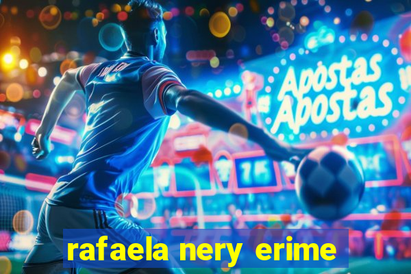 rafaela nery erime