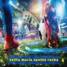 zelita maria santos rocha