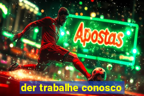 der trabalhe conosco