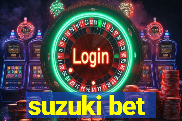 suzuki bet