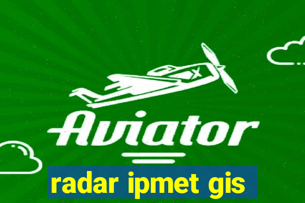 radar ipmet gis