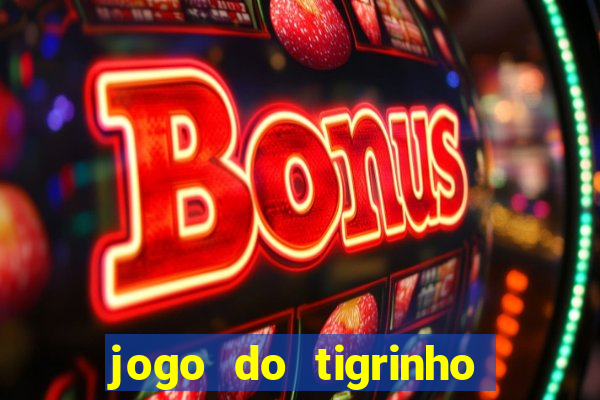 jogo do tigrinho aposta minima