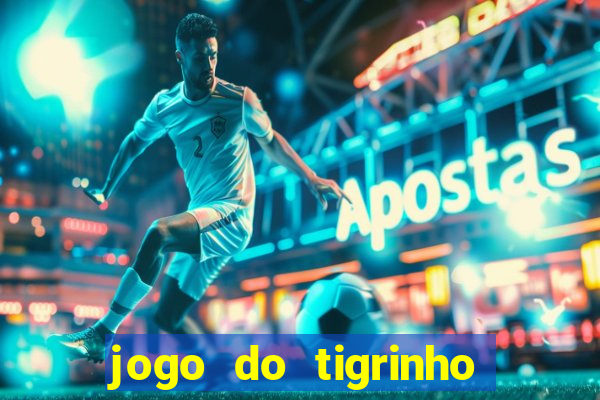 jogo do tigrinho aposta minima