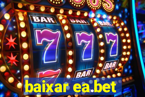 baixar ea.bet