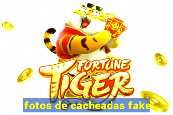 fotos de cacheadas fake