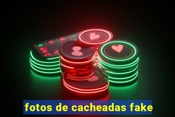 fotos de cacheadas fake