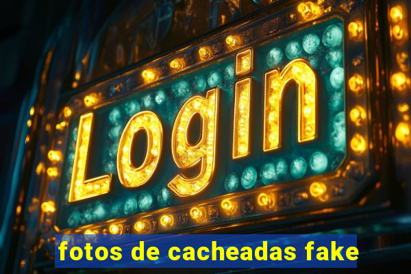 fotos de cacheadas fake